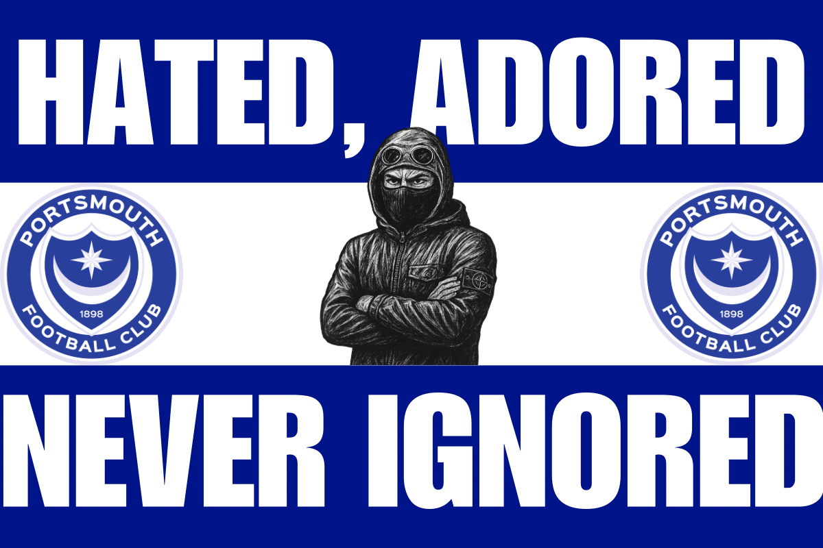 Hated adored never ignored - Portsmouth