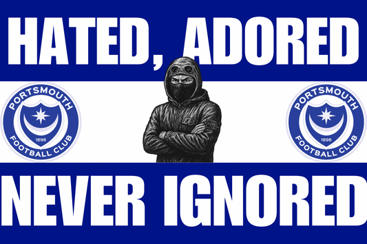 Hated adored never ignored - Portsmouth