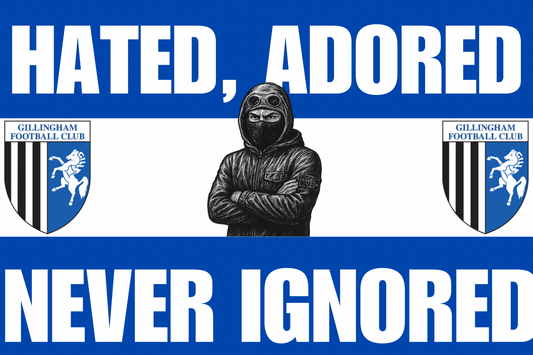Hated adored never ignored - Gillingham