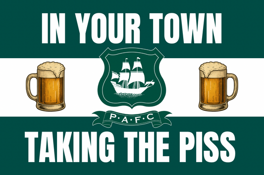 In your town taking the p*ss - Plymouth argyle