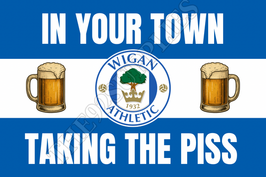 In your town taking the piss - Wigan athletic