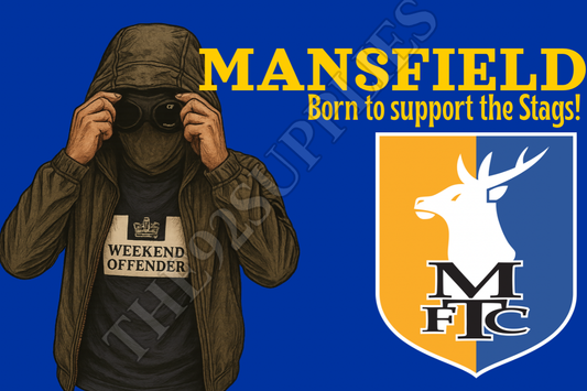 Born to support the stags - Mansfield