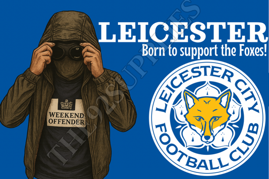 Born to support the foxes  - Leicester City