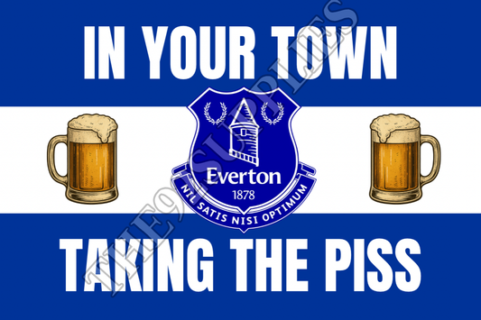 In your town taking the piss x8 - Everton