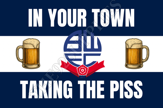 In your town taking the piss x8 - Bolton wanderers