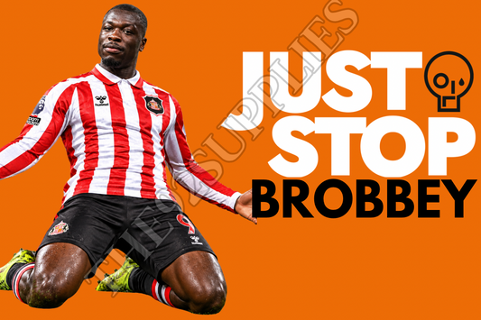 Just stop brobbey x8 - Sunderland
